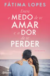 Capa Entre o Medo de te Amar e a Dor de te Perder