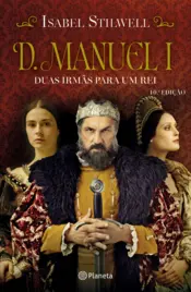Capa D. Manuel - Duas Irmãs para Um Rei
