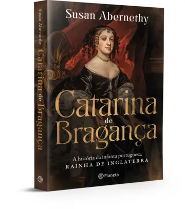 Capa Catarina de Bragança - A história da infanta portuguesa, rainha de Inglaterra