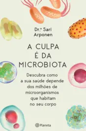 Capa A Culpa É da Microbiota