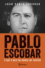Capa Pablo Escobar - O que o meu pai nunca me contou