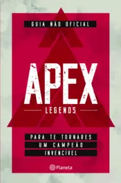 Capa Apex Legends - Guia não oficial para te tornares um campeão