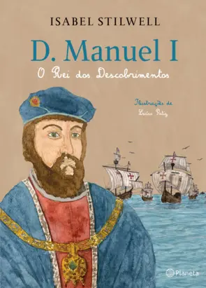 Capa D. Manuel I - O rei dos Descobrimentos