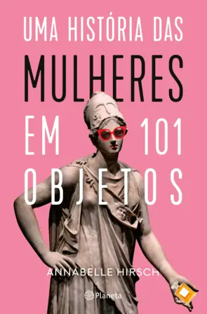 Capa Uma história das mulheres em 101 objetos